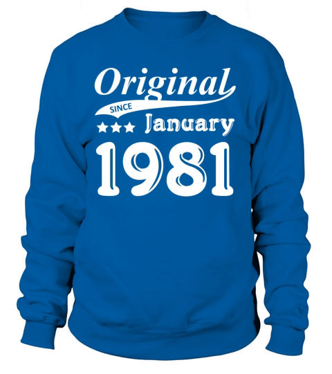 Original Since January 1981 Gift Women's Sweatshirt