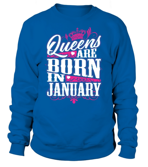 Queens Are Born in January Women's Sweatshirt