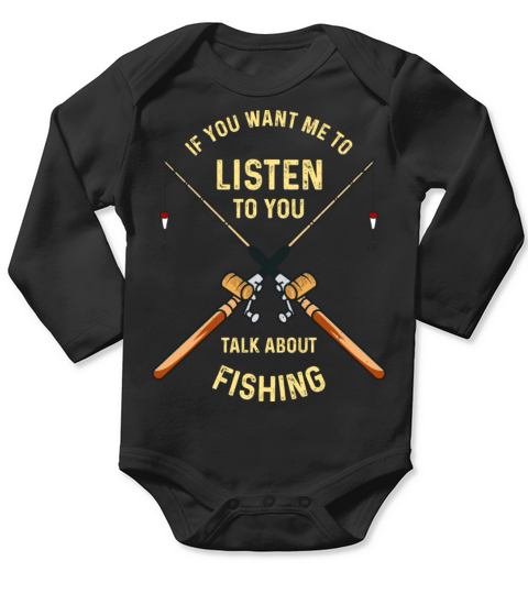 If You Want Me To Listen To You Talk About Fishing Long Sleeve Baby One-Piece