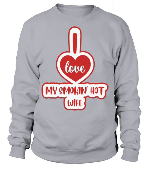 I Love My Smocking Hot Wife Women's Sweatshirt