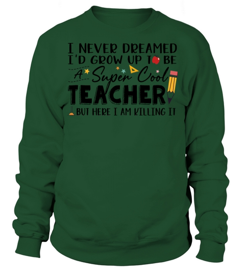 I Never Dreamed Id Grow Up To Be A Super Cool Tea Men's Sweatshirt