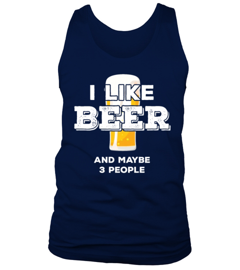 Funny Beer Drinking Gift I Like Beer and Maybe 3 Men's Tank Top