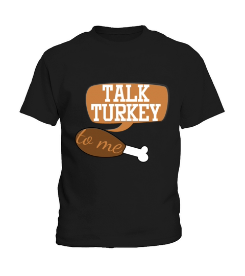 TALK TURKEY to me - funny thanksgiving Gift Kids T-Shirt