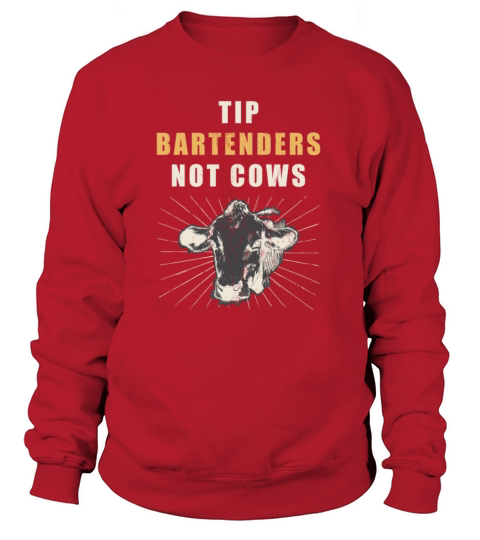 Funny Cow - Tip Bartenders Not Cows Women's Sweatshirt