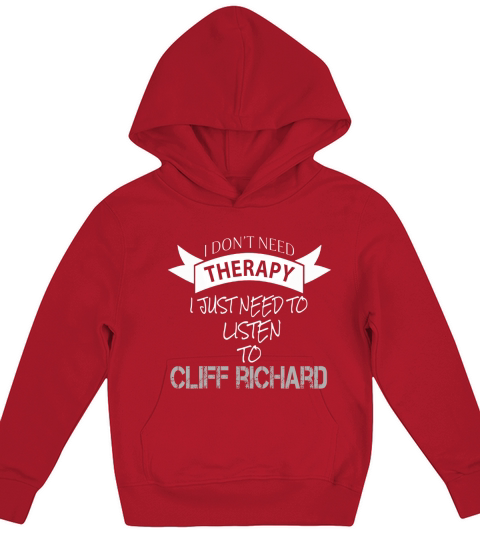 I DONT NEED THERAPY I JUST NEED TO LISTEN TO CLIFF RICHARD Kids Hoodie