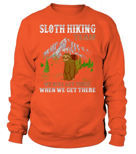 Sloth Hiking Team We Will Get There When We Get Women's Sweatshirt