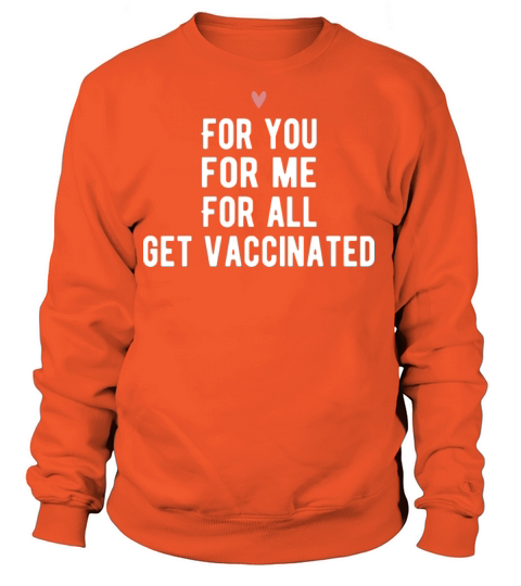 For You For Me For All Get Vaccinated Pro Vaccine Women's Sweatshirt