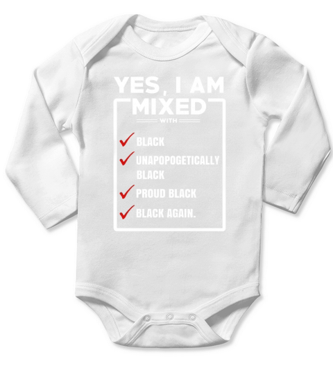 Yes, I am mixed shirt, Im mixed with black shirt Long Sleeve Baby One-Piece