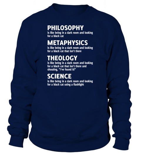 PHILOSOPHY METAPHYSICS THEOLOGY SCIENCE Quote Women's Sweatshirt