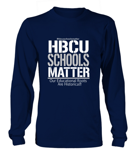 HBCU SCHOOLS MATTER!!! Long sleeved Unisex