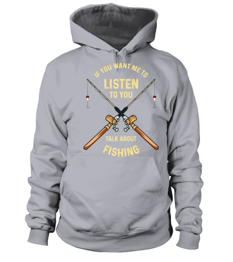 If You Want Me To Listen To You Talk About Fishing Women's Hoodie