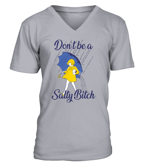 Don’t be a salty bitch V-Neck T-shirt