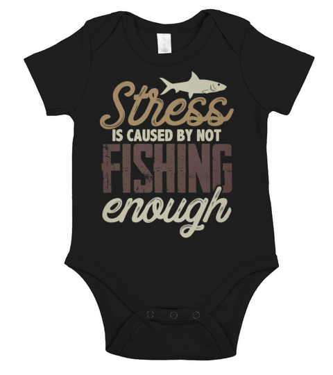 Weathered Stress is caused by not fishing enough, Fishing Gift, dad fishing Shirt Short Sleeve Baby One-Piece