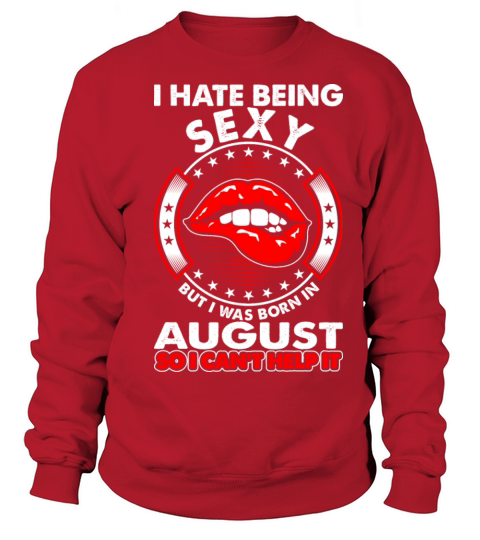 I Hate Being Sexy August Women's Sweatshirt