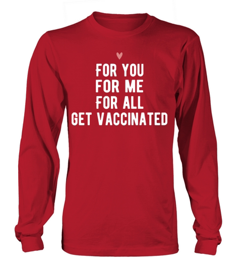 For You For Me For All Get Vaccinated Pro Vaccine Women's Long Sleeve