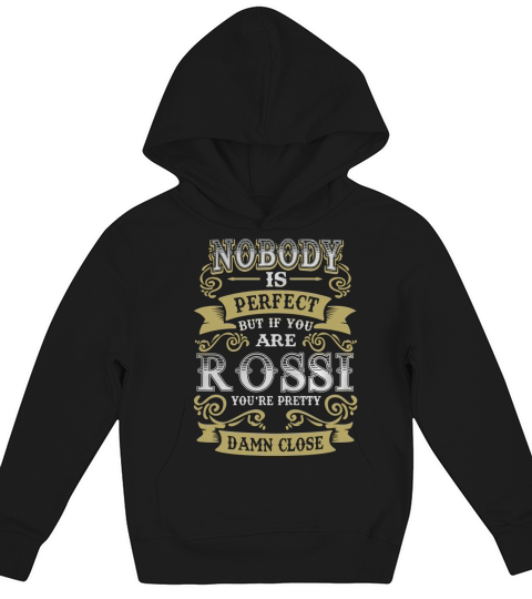 ROSSI shirt . Nobody is perfect. But if you are ROSSI youre pretty damn close - ROSSI Tee Shirt, ROSSI Hoodie, ROSSI Family, ROSSI Tee, ROSSI Name Kids Hoodie
