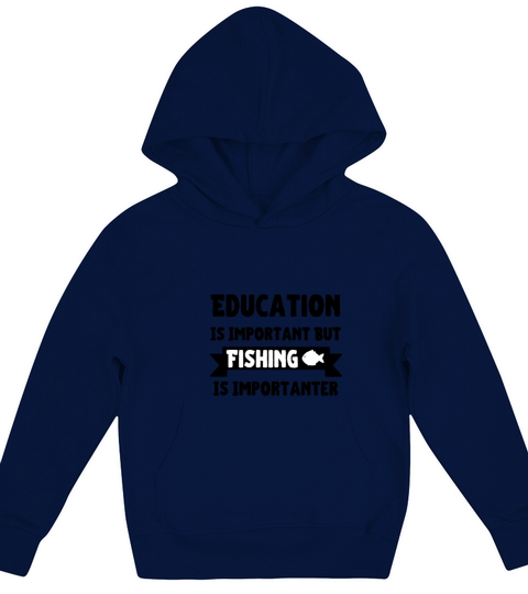 Education Is Important But Fishing Is Importanter Kids Hoodie