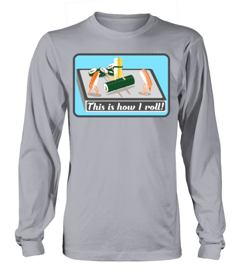 SUSHI this is how I roll Women's Long Sleeve
