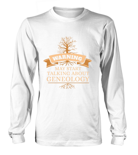 Warning May Start Talking About Genealogy Women's Long Sleeve