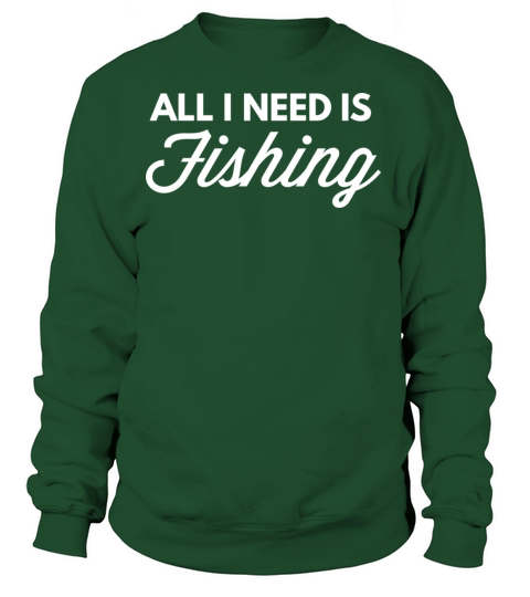 All I need is Fishing Women's Sweatshirt