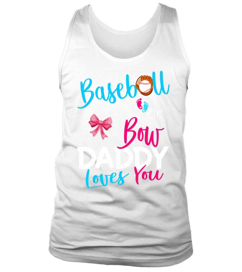 Mens Baseball Gender Reveal Team-Baseball or Bow Daddy Loves You T-Shirt Tank Top Unisex