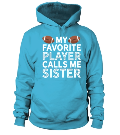 My Favorite Player Calls Me Sister Football Men's Hoodie