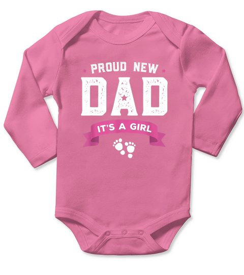 Proud New Dad Its A Girl Cute Gift Long Sleeve Baby One-Piece