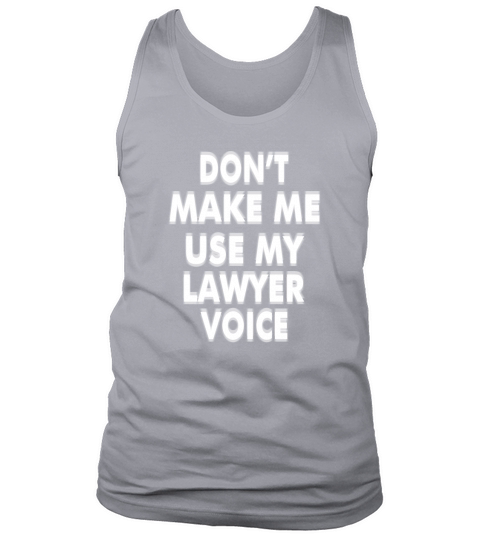 My Lawyer Voice Humorous For Attorney Law Clerk Tank Top Unisex