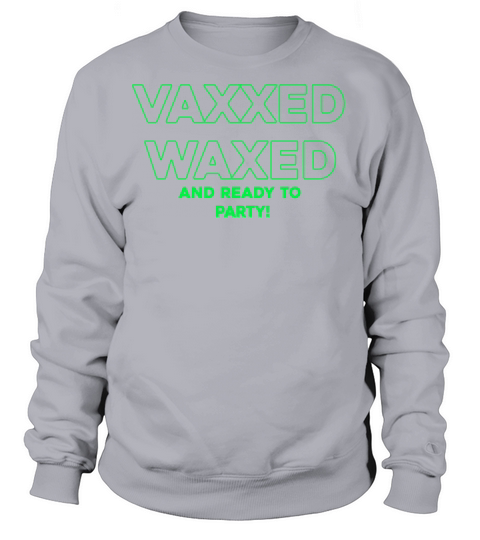 Vaxxed Waxed and Ready To Party Women's Sweatshirt