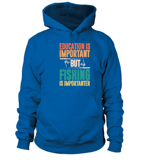 Education Is Important But Fishing Is Importanter Women's Hoodie