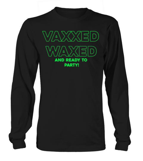 Vaxxed Waxed and Ready To Party Men's Long Sleeve