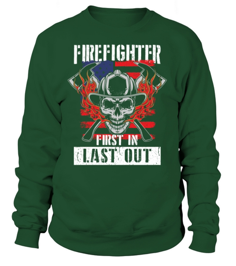 Fireman Firefighter First In Last Out Women's Sweatshirt