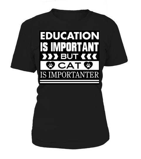 Education Is Important But Cat Is Importanter Women's T-Shirt