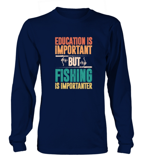 Education Is Important But Fishing Is Importanter Women's Long Sleeve