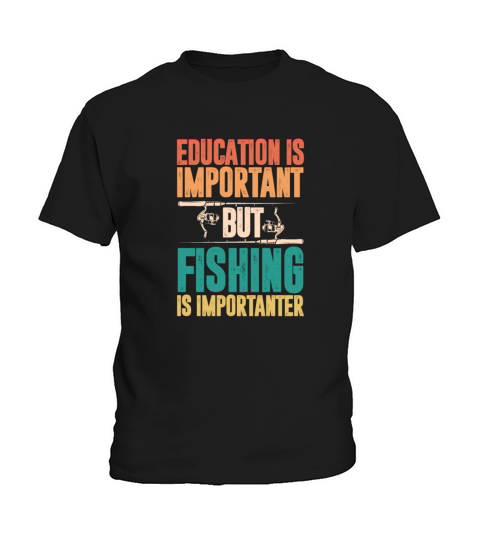 Education Is Important But Fishing Is Importanter Kids T-Shirt