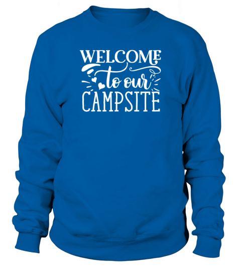 Camping Novelty Welcome to Our Campsite Men's Sweatshirt