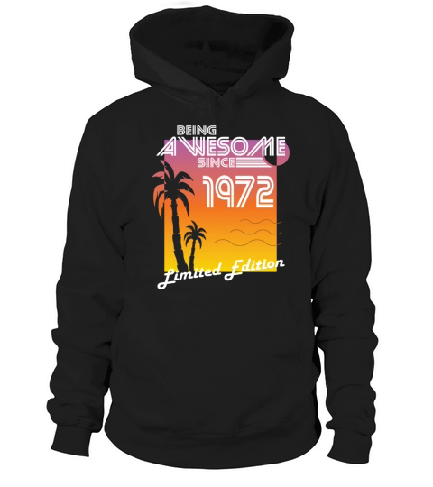 50th birthday being awesome 1972 limited edition Hoodie Unisex