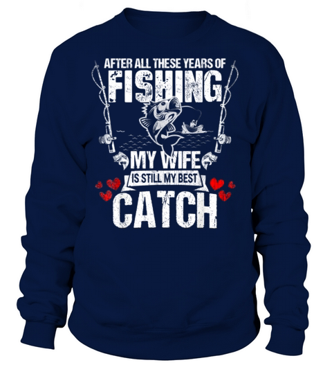 Fisherman My Wife Still My Best Catch Valentines Women's Sweatshirt