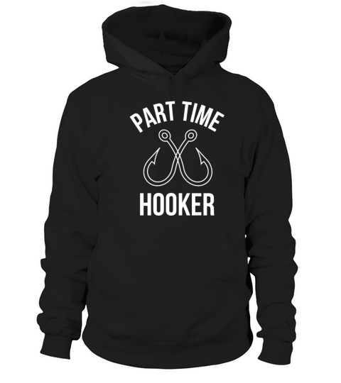 Part Time Hooker Funny Bass Fishing Saying T Shirt Women's Hoodie