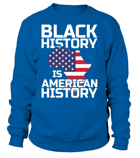 Black history is american history Women's Sweatshirt