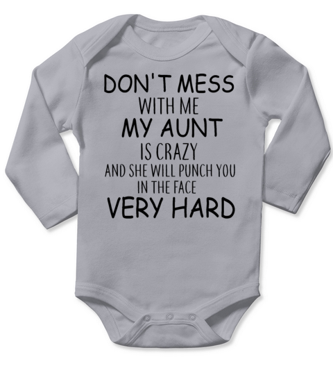 dont mess with me my aunt is crazy and she will p Long Sleeve Baby One-Piece