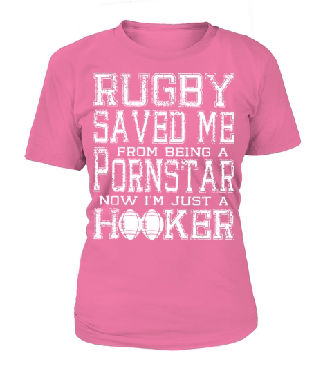 Rugby saved me from being a pornstar now i m just T-Shirt Woman