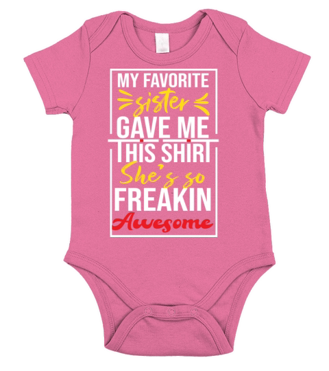 My Favorite sister Gave Me This Shirt - funny Short Sleeve Baby One-Piece