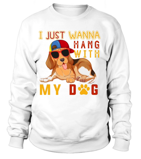 I just wanna hang with my dog Women's Sweatshirt