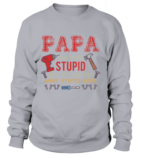 Papy Cant Fix Stupid Daddy Gift Women's Sweatshirt