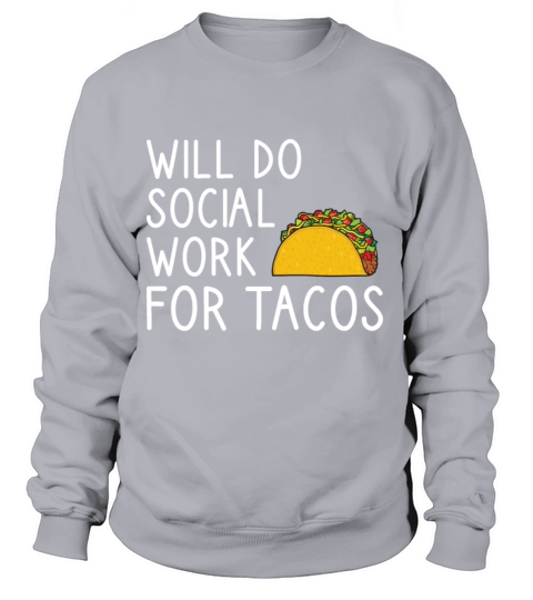 Will Do Social Work For Tacos Women's Sweatshirt