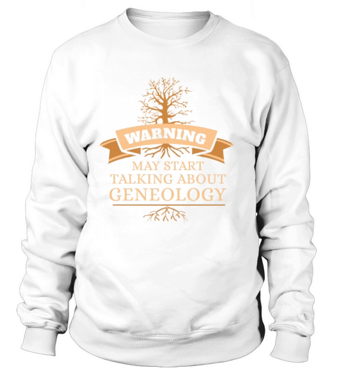 Warning May Start Talking About Genealogy Women's Sweatshirt