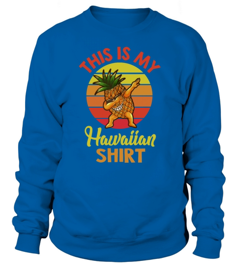 This Is My Hawaiian Shirt Pineapple Summer Tropica Women's Sweatshirt