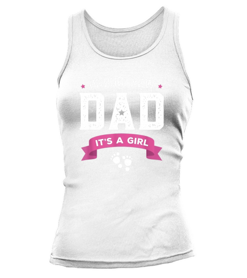 Proud New Dad Its A Girl Cute Gift Tank top Woman