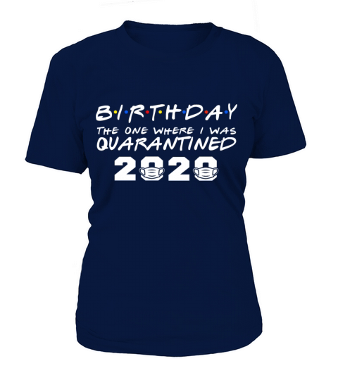 My Birthday The One Where I Was Quarantined 2020 Women's T-Shirt